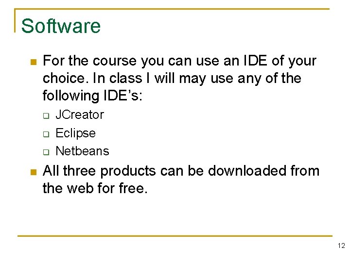 Software n For the course you can use an IDE of your choice. In