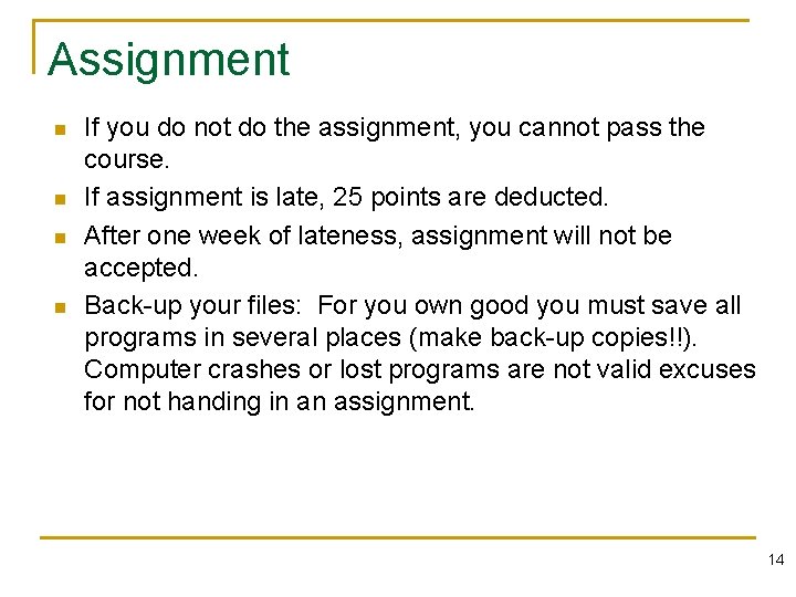 Assignment n n If you do not do the assignment, you cannot pass the