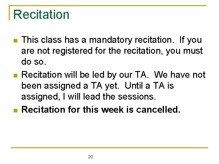 Recitation n This class has a mandatory recitation. If you are not registered for