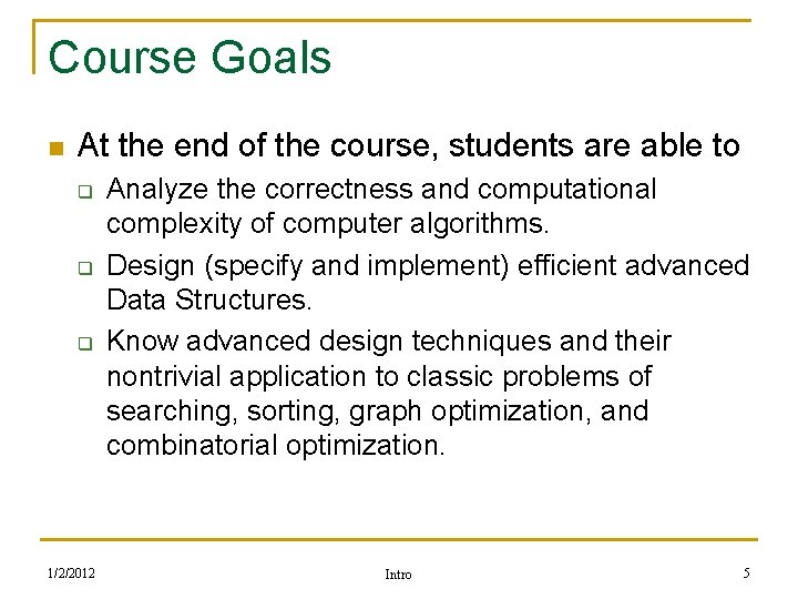 Course Goals n At the end of the course, students are able to q