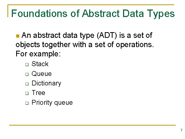 Foundations of Abstract Data Types An abstract data type (ADT) is a set of
