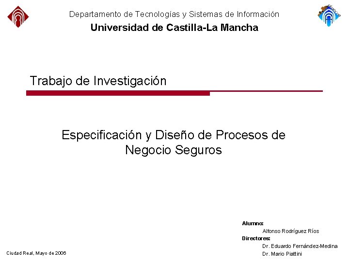 Departamento de Tecnologías y Sistemas de Información Universidad de Castilla-La Mancha Trabajo de Investigación