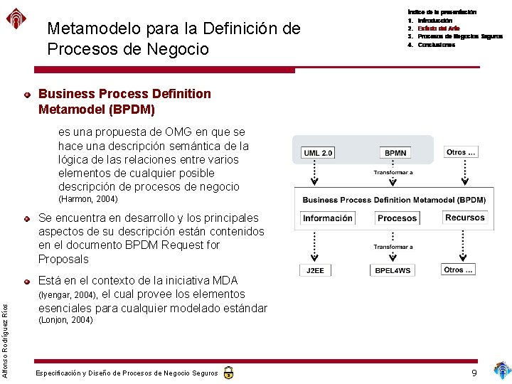 Metamodelo para la Definición de Procesos de Negocio Business Process Definition Metamodel (BPDM) es