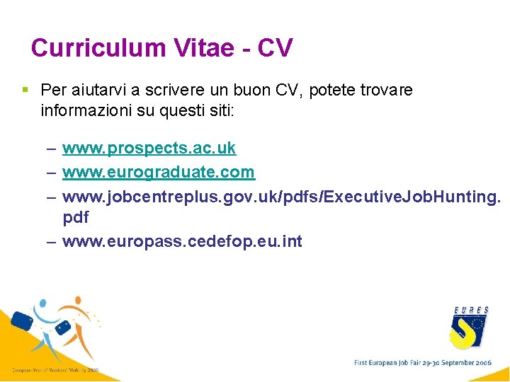 Curriculum Vitae - CV § Per aiutarvi a scrivere un buon CV, potete trovare
