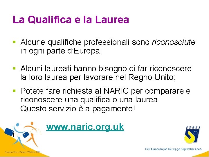 La Qualifica e la Laurea § Alcune qualifiche professionali sono riconosciute in ogni parte