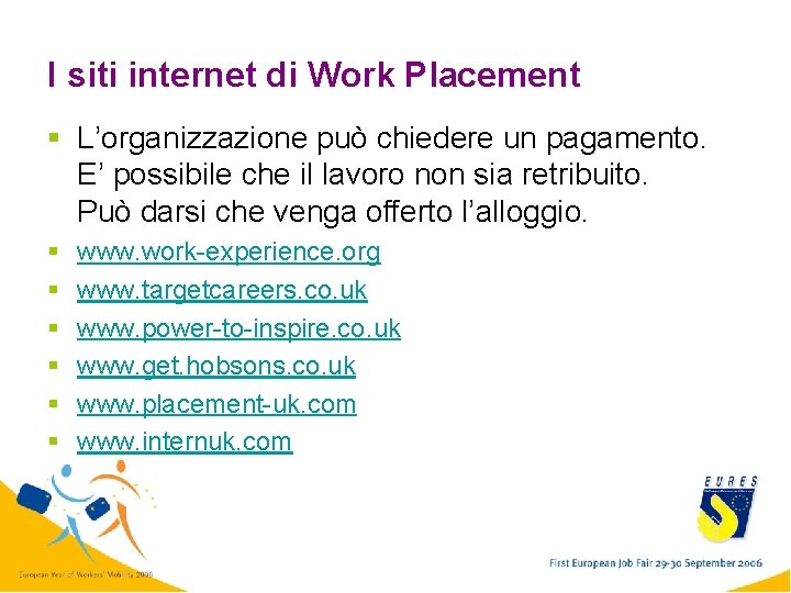 I siti internet di Work Placement § L’organizzazione può chiedere un pagamento. E’ possibile