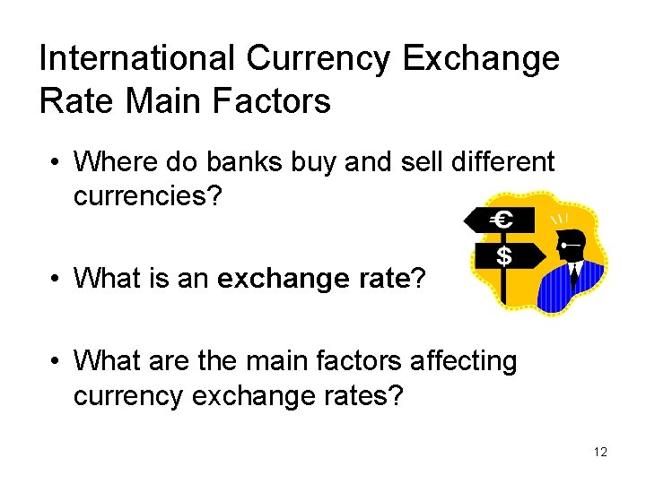 International Currency Exchange Rate Main Factors • Where do banks buy and sell different