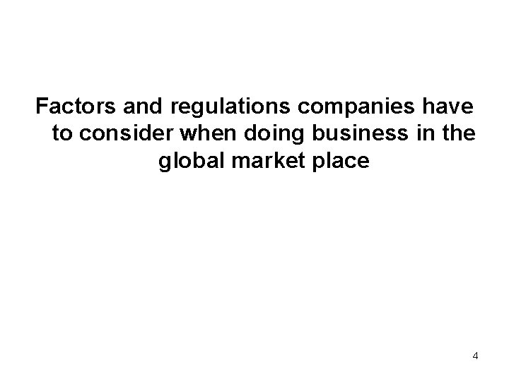 Factors and regulations companies have to consider when doing business in the global market