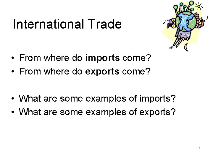 International Trade • From where do imports come? • From where do exports come?