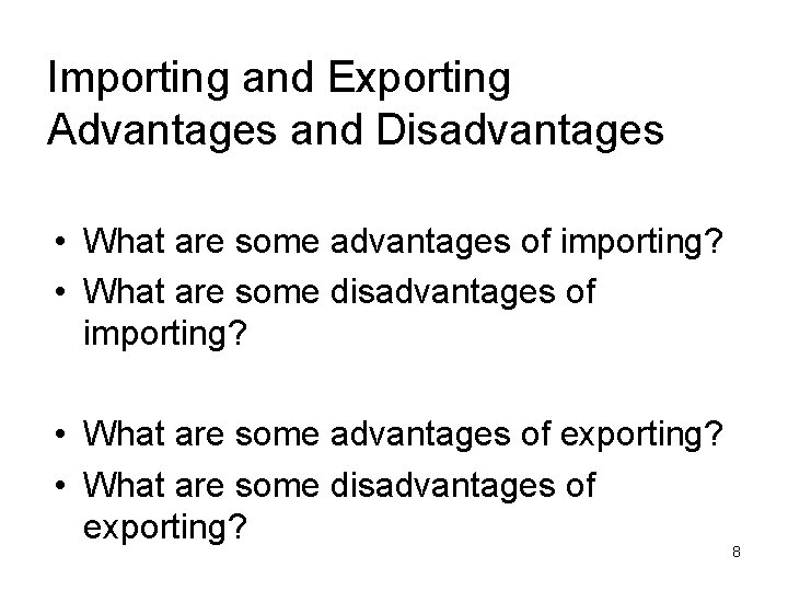 Importing and Exporting Advantages and Disadvantages • What are some advantages of importing? •