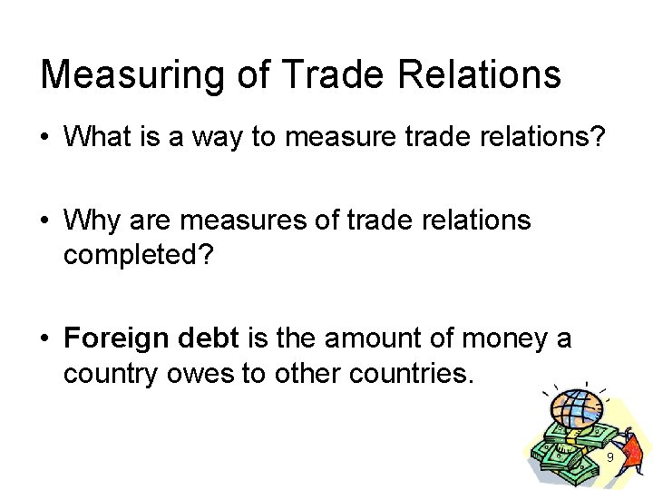 Measuring of Trade Relations • What is a way to measure trade relations? •