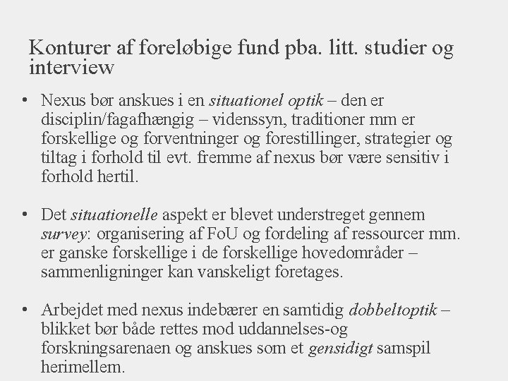 Konturer af foreløbige fund pba. litt. studier og interview • Nexus bør anskues i