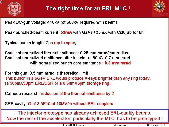 8 The right time for an ERL MLC ! CLASSE Peak DC-gun voltage: 440