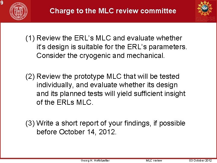 9 Charge to the MLC review committee CLASSE (1) Review the ERL’s MLC and