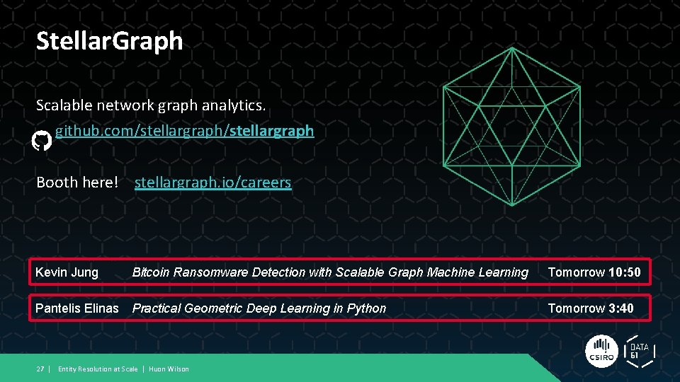 Stellar. Graph Scalable network graph analytics. github. com/stellargraph Booth here! stellargraph. io/careers Kevin Jung