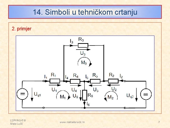 14. Simboli u tehničkom crtanju 2. primjer COPYRIGHT© Mato Lučić www. naklada-lucic. hr 7