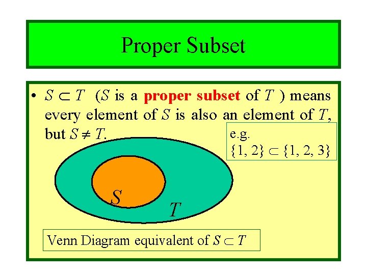 Module #3 - Sets Proper Subset • S T (S is a proper subset