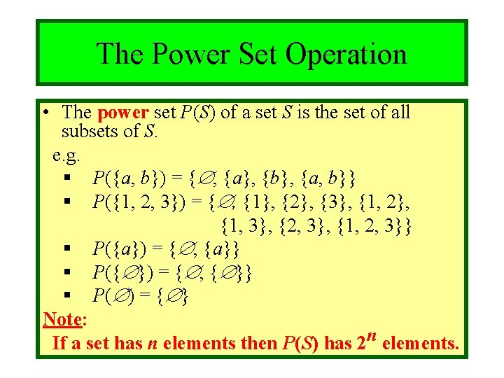 Module #3 - Sets The Power Set Operation • The power set P(S) of