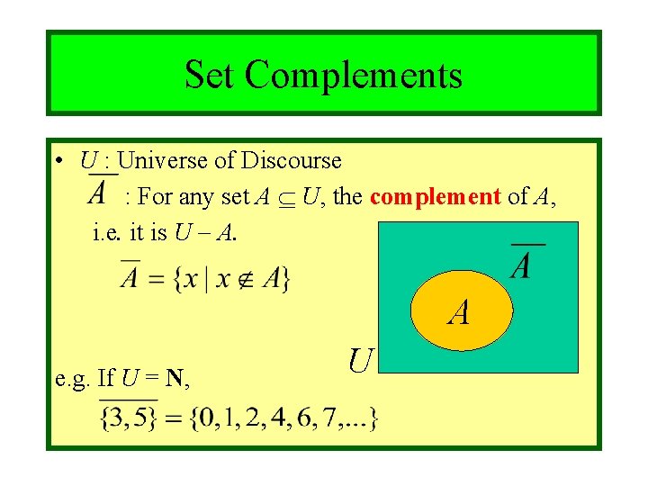 Module #3 - Sets Set Complements • U : Universe of Discourse : For