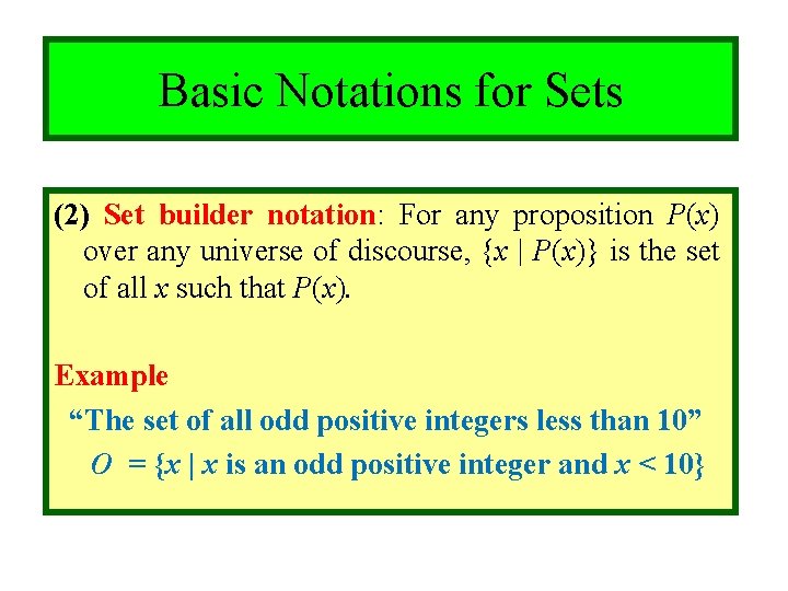 Module #3 - Sets Basic Notations for Sets (2) Set builder notation: For any