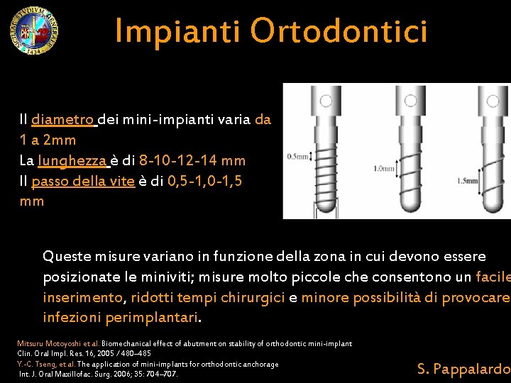 Impianti Ortodontici Il diametro dei mini-impianti varia da 1 a 2 mm La lunghezza