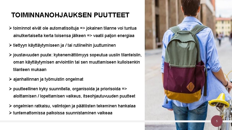 TOIMINNANOHJAUKSEN PUUTTEET Ø toiminnot eivät ole automatisoituja => jokainen tilanne voi tuntua ainutkertaiselta kerta