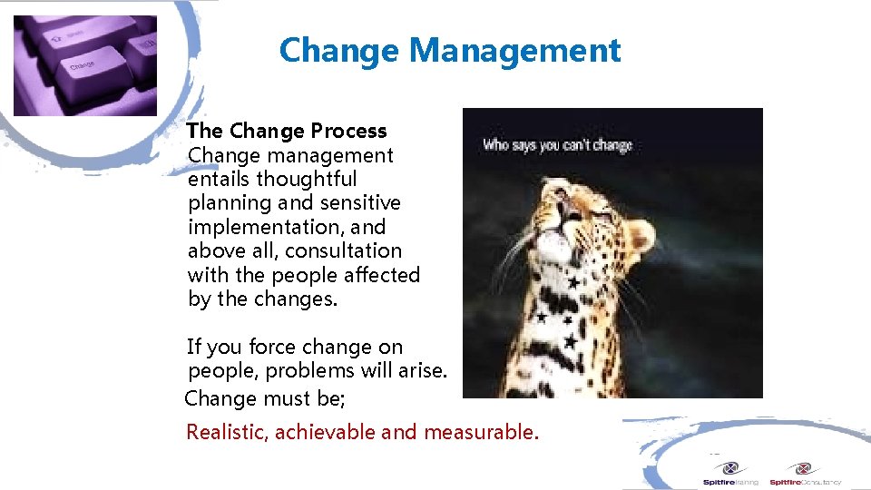 Change Management The Change Process Change management entails thoughtful planning and sensitive implementation, and