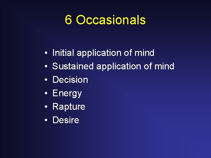 6 Occasionals • • • Initial application of mind Sustained application of mind Decision