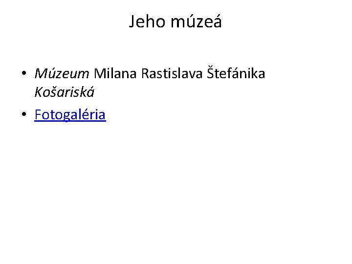 Jeho múzeá • Múzeum Milana Rastislava Štefánika Košariská • Fotogaléria 