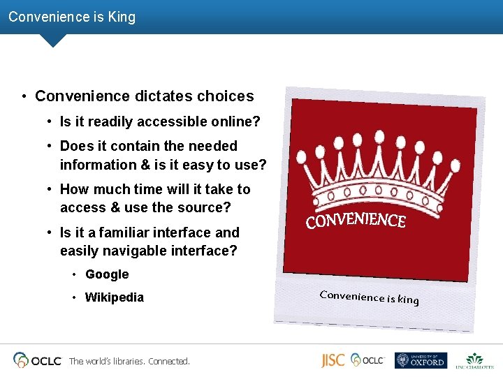 Convenience is King • Convenience dictates choices • Is it readily accessible online? • Convenience is King • Convenience dictates choices • Is it readily accessible online? •