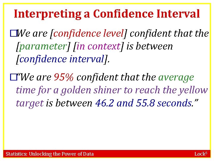 Interpreting a Confidence Interval �We are [confidence level] confident that the [parameter] [in context]