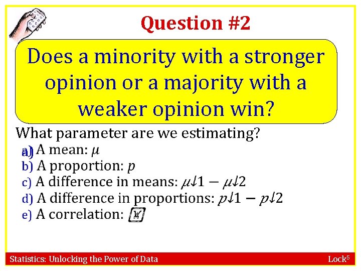 Question #2 Does a minority with a stronger opinion or a majority with a