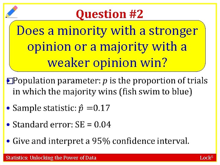 Question #2 Does a minority with a stronger opinion or a majority with a
