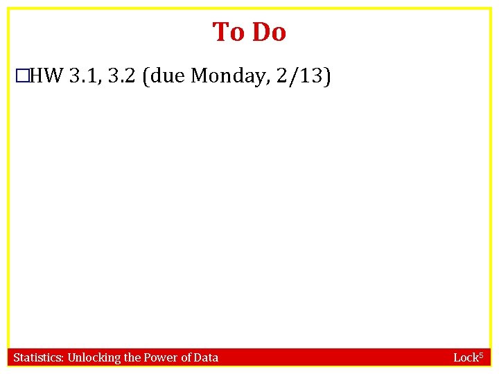 To Do �HW 3. 1, 3. 2 (due Monday, 2/13) Statistics: Unlocking the Power