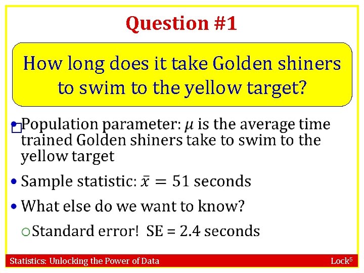 Question #1 How long does it take Golden shiners to swim to the yellow