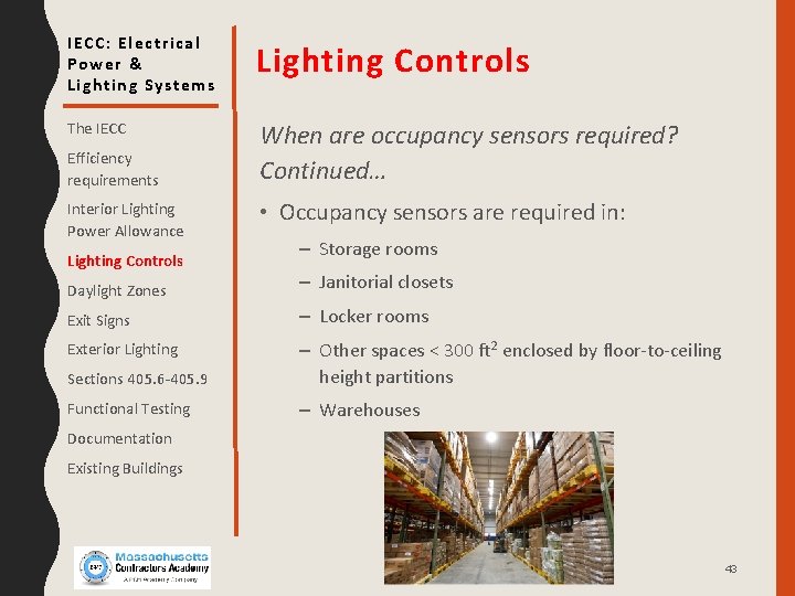 IECC: Electrical Power & Lighting Systems Lighting Controls The IECC When are occupancy sensors