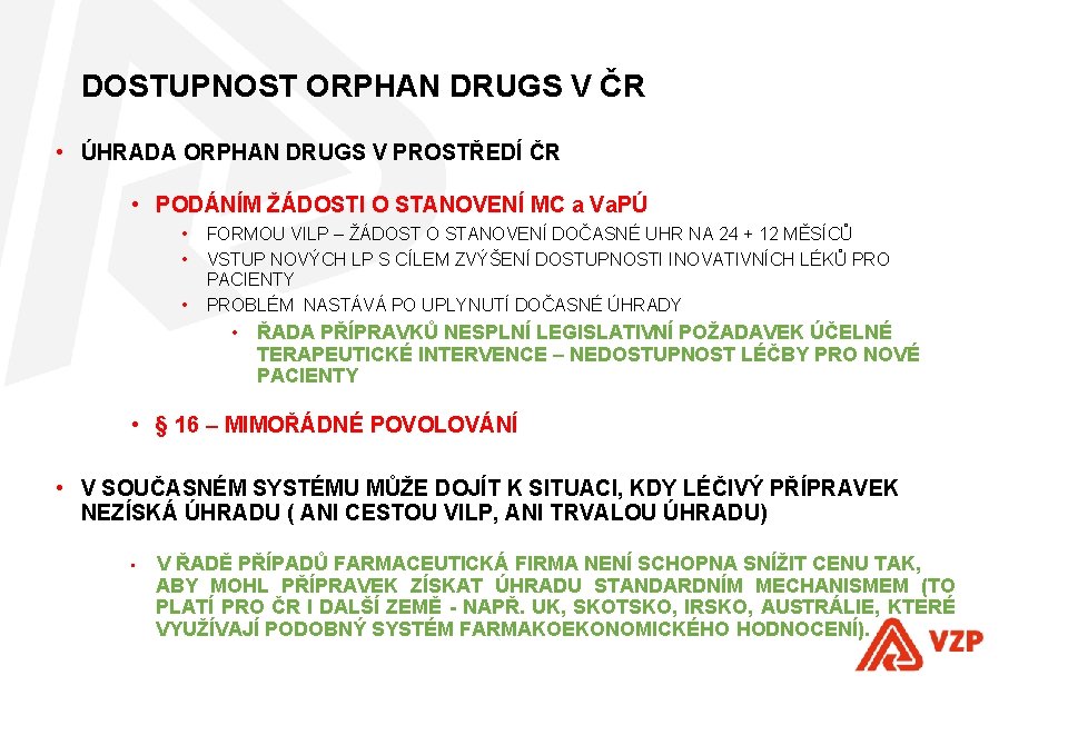 DOSTUPNOST ORPHAN DRUGS V ČR • ÚHRADA ORPHAN DRUGS V PROSTŘEDÍ ČR • PODÁNÍM