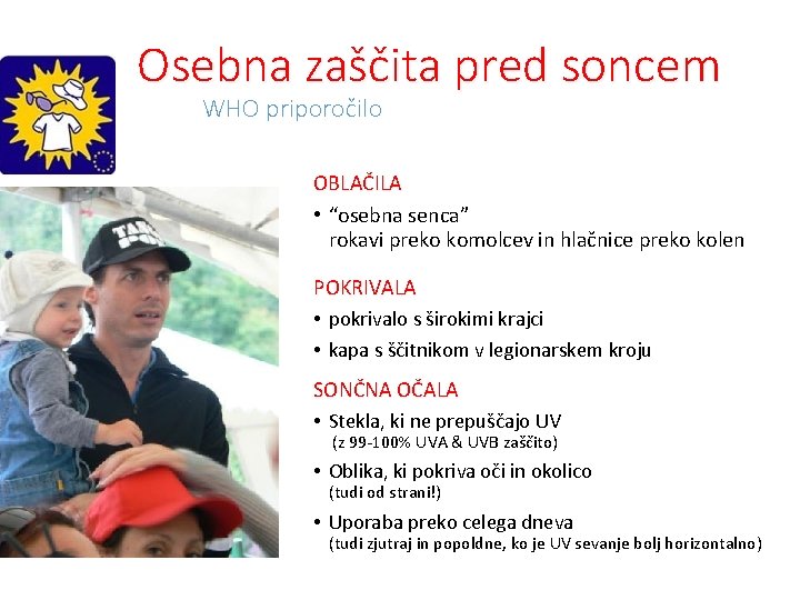 Osebna zaščita pred soncem WHO priporočilo OBLAČILA • “osebna senca” rokavi preko komolcev in