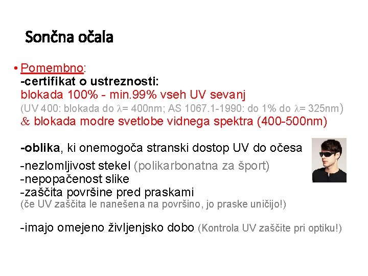 Sončna očala • Pomembno: -certifikat o ustreznosti: blokada 100% - min. 99% vseh UV