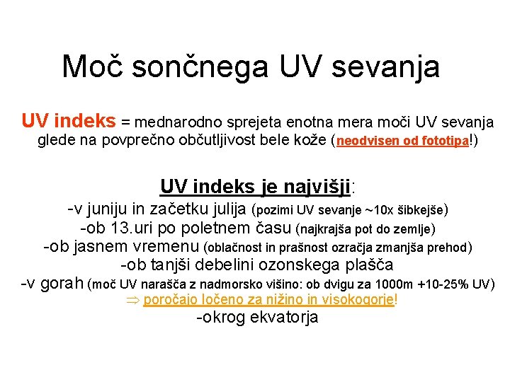 Moč sončnega UV sevanja UV indeks = mednarodno sprejeta enotna mera moči UV sevanja