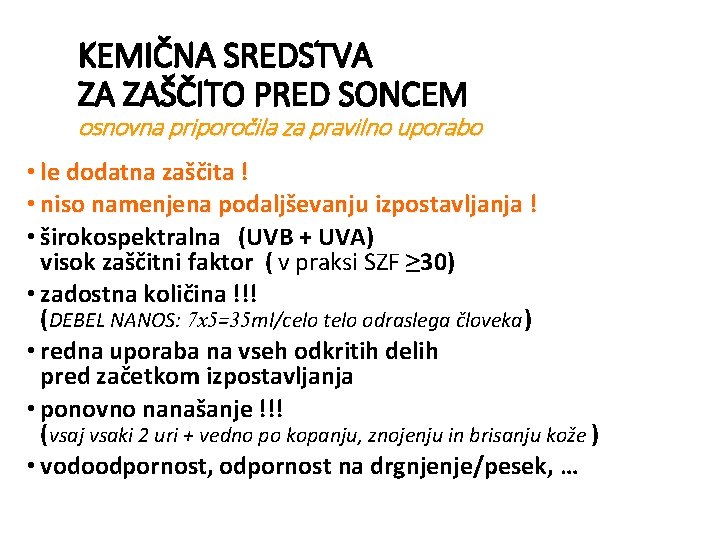 KEMIČNA SREDSTVA ZA ZAŠČITO PRED SONCEM osnovna priporočila za pravilno uporabo • le dodatna