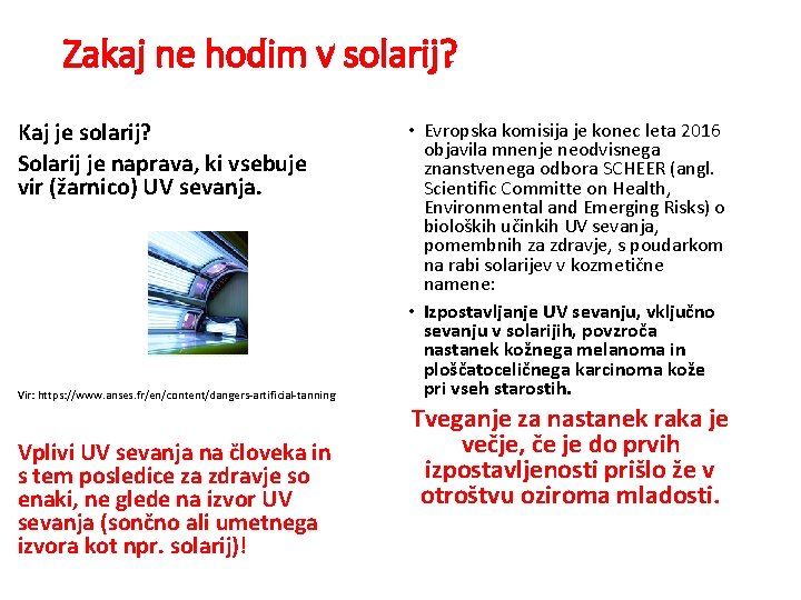 Zakaj ne hodim v solarij? Kaj je solarij? Solarij je naprava, ki vsebuje vir