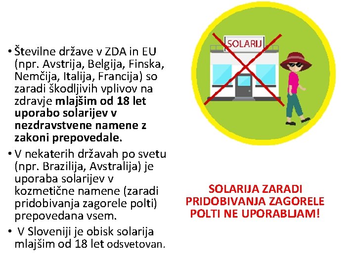  • Številne države v ZDA in EU (npr. Avstrija, Belgija, Finska, Nemčija, Italija,