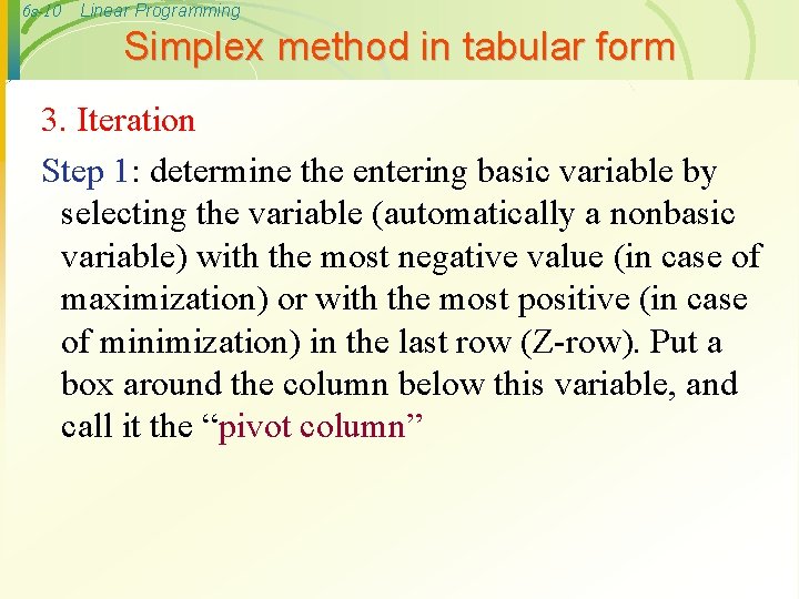 6 s-10 Linear Programming Simplex method in tabular form 3. Iteration Step 1: determine