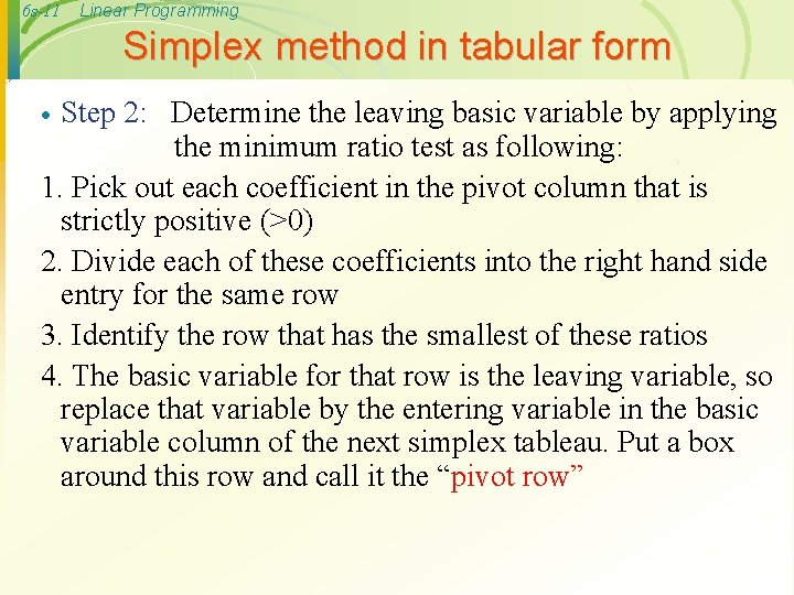 6 s-11 Linear Programming Simplex method in tabular form Step 2: Determine the leaving