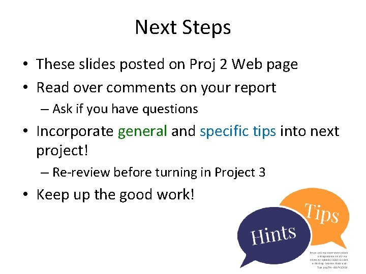 Next Steps • These slides posted on Proj 2 Web page • Read over