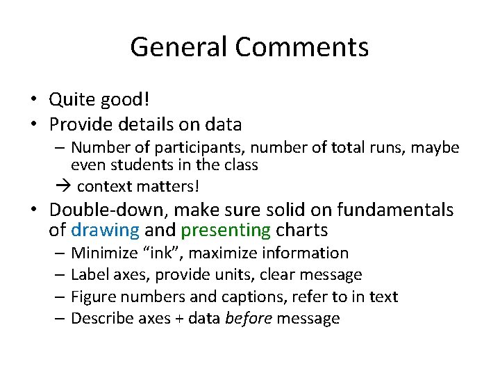 General Comments • Quite good! • Provide details on data – Number of participants,