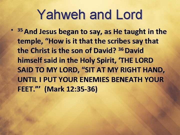 Yahweh and Lord • 35 And Jesus began to say, as He taught in