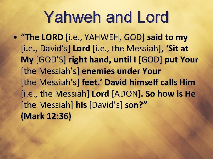 Yahweh and Lord • “The LORD [i. e. , YAHWEH, GOD] said to my