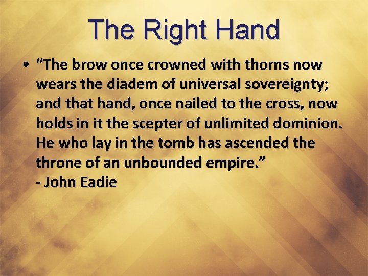 The Right Hand • “The brow once crowned with thorns now wears the diadem
